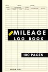 Mileage Log Book: Automobile And Truck Mileage Journal For Business Or Personal Taxes: Very Simple Recording |100 Pages| Over 3000 Possible Entries