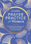 52-Week Prayer Practice for Women: Journaling and Devotions to Find Time for Faith