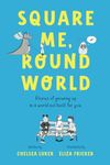 Square Me, Round World: Stories of 