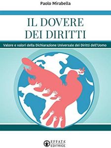 Il dovere dei diritti: Valore e valori della Dichiarazione Universale dei Diritti dell'Uomo