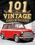 101 Vintage Cars and Trucks Coloring Book: for Adults, Revive the Classics, A Nostalgic Journey Through British Automotive History