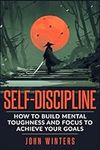 Self-Discipline: How To Build Menta