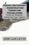 Pocket Dictionary - Construction Terms for Translators: English-Spanish Construction Terms