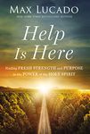 Help is Here: Finding Fresh Strength and Purpose in the Power of the Holy Spirit