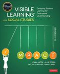 Visible Learning for Social Studies, Grades K-12: Designing Student Learning for Conceptual Understanding (Corwin Teaching Essentials)