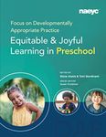 Focus on Developmentally Appropriate Practice: Equitable and Joyful Learning in Preschool