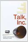 Talk, Inc.: How Trusted Leaders Use Conversation to Power their Organizations