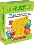 Sight Word Tales: 25 Read-Aloud Storybooks That Target & Teach the Top 100 Sight Words