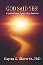 God Said Yes!: Why God Never Rejects, Only Redirects