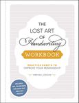 The Lost Art of Handwriting Workbook: Practice Sheets to Improve Your Penmanship