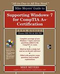 Mike Meyers' Guide to Supporting Windows 7 for CompTIA A+ Certification (Exams 701 & 702)