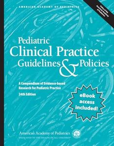 Pediatric Clinical Practice Guidelines & Policies: A Compendium of Evidence-based Research for Pediatric Practice (AAP Policy)