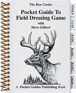 The Ron Cordes Pocket Guide to Field Dressing Game with Steve Gilbert, Big Game, Game Birds, Bushcraft, Survival, Skinning, Boning, Packing, Waterproof, Well Illustrated, for New & Experienced Hunters,PGFDG