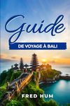 Guide de voyage à Bali: Votre compagnon de voyage indispensable pour des aventures inoubliables avec 100 conseils et astuces supplémentaires