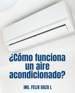 ¿Cómo funciona un Aire Acondicionado?