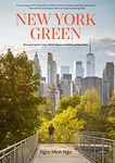 New York Green: Discovering the City’s Most Treasured Parks and Gardens