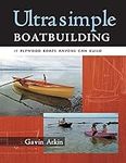 Ultrasimple Boat Building: 17 Plywo