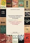 Argentinische Publikationen in deutscher Sprache. Ein Katalog Publicaciones argentinas en idioma alemán. Un catálogo 2023: Publicaciones argentinas en idioma alemán. Un catálogo