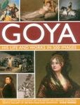 GOYA : His Life & Works in 500 Images: An Illustrated Account of the Artist, His Life and Context, with a Gallery of 300 Paintings and Drawings.