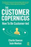 The Customer Copernicus: How to be Customer-Led