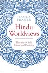 Hindu Worldviews: Theories of Self, Ritual and Reality