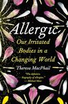 Allergic: Our Irritated Bodies in a Changing World