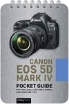 Canon EOS 5D Mark IV: Pocket Guide: Buttons, Dials, Settings, Modes, and Shooting Tips: 7 (Pocket Guide Series for Photographers)