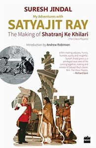 My Adventures with Satyajit Ray: The Making of Shatranj Ke Khilari