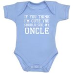 You Think I'm Cute You Should See My Uncle Baby Clothes Bodysuit 0-24 mth SKY 0-3 Blue