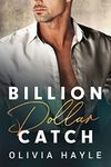 Billion Dollar Catch (Seattle Billionaires Book 3)