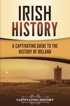 Irish History: A Captivating Guide to the History of Ireland