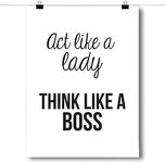 Inspired Posters Act Like a Lady, Think Like a Boss Poster Size 18x24