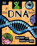 The DNA Book: Discover what makes y