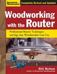 Woodworking with the Router, Revised and Updated: Professional Router Techniques and Jigs Any Woodworker Can Use (Fox Chapel Publishing) Comprehensive, Beginner-Friendly Guide (American Woodworker)