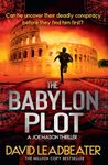 The Babylon Plot: The gripping new action thriller novel from the million-copy bestselling author of the Matt Drake series, perfect for fans of James Patterson and Dan Brown (Joe Mason, Book 4)