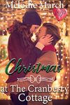 Christmas at The Cranberry Cottage: A Sweet Small-Town Holiday Romance (Wintervale Promises Book 2)