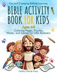 Bible Activity Book For Kids Ages 4-8: Fun and Engaging Biblical Learning: Coloring Pages, Puzzles, Mazes, and Games for Little Believers