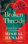 Broken Threads: My Family From Empire to Independence – The extraordinary Sunday Times Top 10 bestseller from the host of Radio 4’s Today Programme and BBC election debates