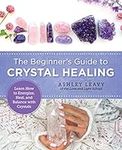 The Beginner's Guide to Crystal Hea