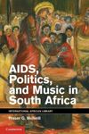 AIDS, Politics, and Music in South Africa (The International African Library Book 42)