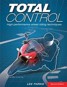 Total Control: High Performance Street Riding Techniques, 2nd Edition: High Performance Street Riding Techniques, 2nd Edition