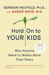 Hold On to Your Kids: Why Parents N