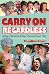 Carry On Regardless: Getting to the Bottom of Britain's Favourite Comedy Films.