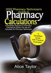 2022 Pharmacy Technician’s Guide to Pharmacy Calculations : A Simplified Approach to Pharmacy Calculations Without the use of a Calculator for Pharmacy Technicians