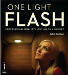 One Light Flash: Professional-Quality Lighting on a Budget: (reprint)