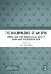 The Multivalence of an Epic: Retelling the Rāmāyaṇa in South India and Southeast Asia