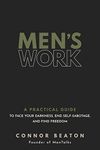 Men's Work: A Practical Guide to Face Your Darkness, End Self-Sabotage, and Find Freedom