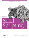 Classic Shell Scripting: Hidden Commands That Unlock the Power of UNIX