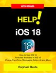 Help! iOS 18 - iPhone: How to Use iOS 18: Features Available in iOS 18 • Phone, FaceTime, Messages, Safari, AI and More