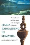 Hard Bargaining in Sumatra: Western Travelers and Toba Bataks in the Marketplace of Souvenirs